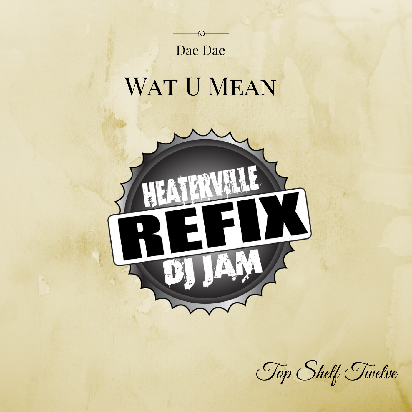 “Wat U Mean” (DJ Jam HeaterVille ReFix)