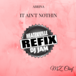 Abrina - It Ain't Nothin (REFIX) feat Mz Chief prod by Dj Jam and Heaterville