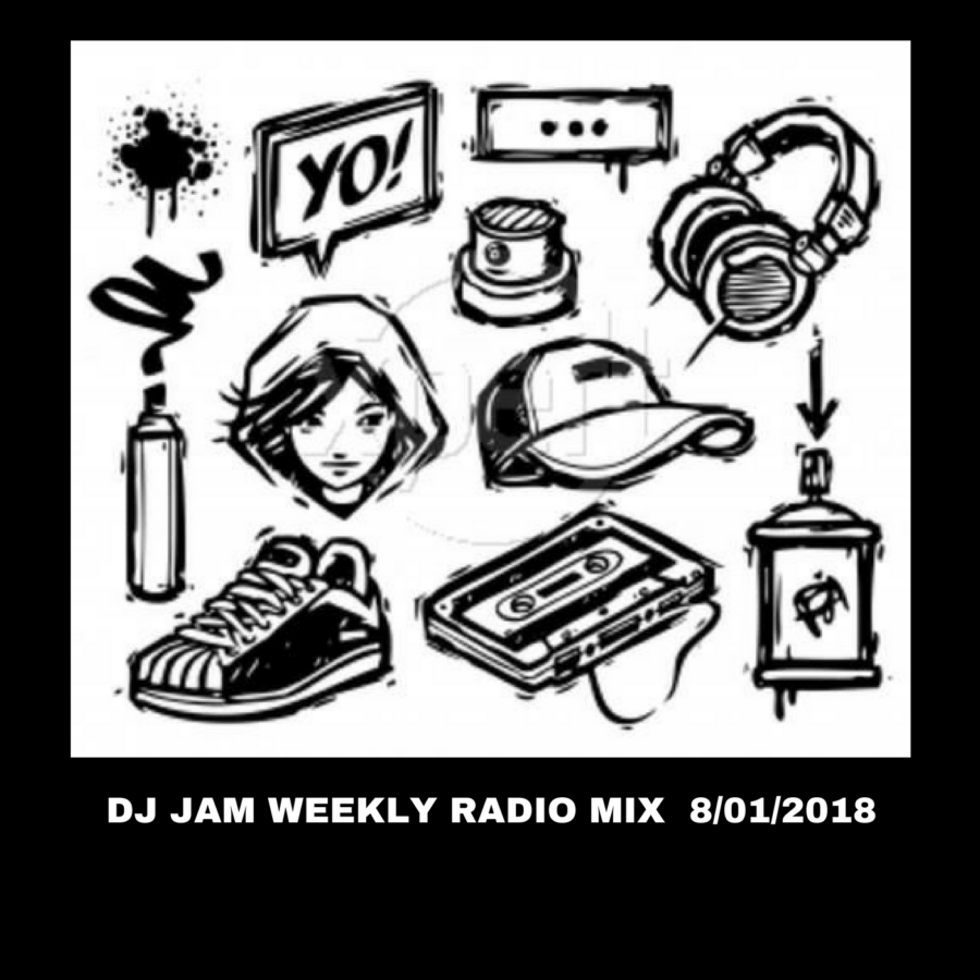 DJ JAM WEEKLY RADIO MIX 8:01:2018